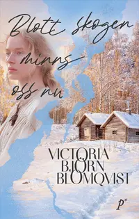 Omslaget till Blott skogen minns oss nu av Victoria Björn Blomqvist