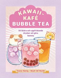 Omslaget till Kawaiikafé bubble tea : 50 läckra och uppfriskande drycker att göra hemma av Stacey Kwong och Beyah del Mundo