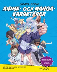 Omslaget till Skapa egna anime- och mangakaraktärer av TB Choi