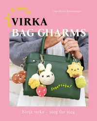 Omslaget till Virka bag charms : börja virka steg för steg av Lina-Marie Bornewasser