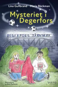Omslaget till Mysteriet i Degerfors av Lina Gullbrand och Maria Bäckman