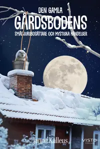 Omslaget till Den gamla gårdsbodens smådjursbosättare och mystiska händelser av Janne Källeus
