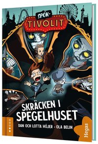 Omslaget till Skräcken i spegelhuset av Dan Höjer och Lotta Höjer