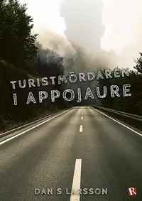 Omslaget till Turistmördaren i Appojaure av Dan S Larsson