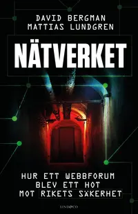 Omslaget till Nätverket : hur ett webbforum blev ett hot mot rikets säkerhet av David Bergman och Mattias Lundgren