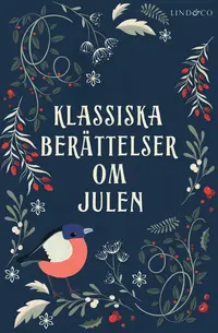 Omslaget till Klassiska berättelser om julen av Arne Norlin, Karin Boye och Zacharias Topelius
