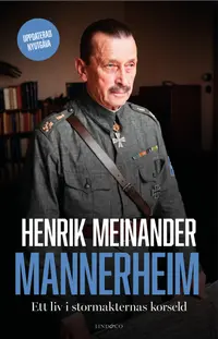 Omslaget till Mannerheim : ett liv i stormakternas korseld av Henrik Meinander