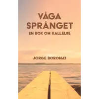 Omslaget till Våga språnget - en bok om kallelse av Jorge Boronat