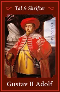 Omslaget till Tal och skrifter : en biografi av Gustav II Adolf