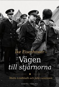 Omslaget till Ike Eisenhower – Vägen till stjärnorna av Matts Lindbladh och Jarl Lorensson