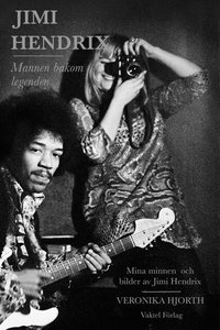 Omslaget till Jimi Hendrix – Mannen bakom legenden: Mina bilder och minnen av Jimi Hendrix av Veronika Hjorth