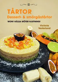 Omslaget till Tårtor,dessert- & smörgåstårtor : WOW! Hälsa möter njutning av Victoria Vesterlund