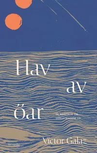 Omslaget till Hav av öar : en berättelse om Oceanien och de krafter som formar vår världar av Victor Galaz