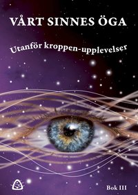 Omslaget till Vårt sinnes öga : utanför kroppen-upplevelser av Monica Lindroth, Camilla Stjernsken och Felicia Wingfors