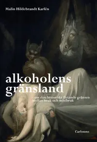 Omslaget till Alkoholens gränsland av Malin Hildebrand Karlén