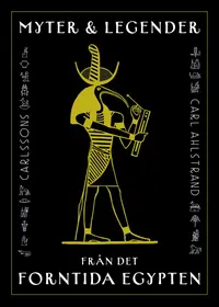 Omslaget till Myter och legender från det forntida Egypten av Carl Ahlstrand