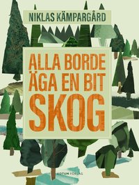 Omslaget till Alla borde äga en bit skog av Niklas Kämpargård
