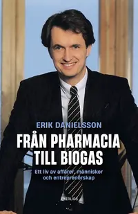 Omslaget till Från Pharmacia till Biogas av Erik Danielsson