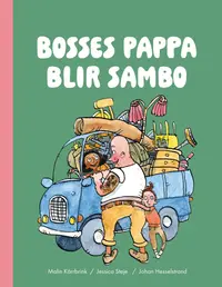 Omslaget till Bosses pappa blir sambo av Malin Kärrbrink och Jessica Steje