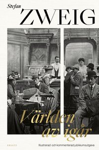 Omslaget till Världen av igår. Illustrerad och kommenterad jubileumsutgåva av Stefan Zweig