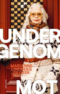 Omslaget till Under, genom, mot av Marianne Lindberg De Geer