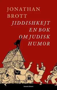 Omslaget till Jiddishkejt : En bok om judisk humor av Jonathan Brott