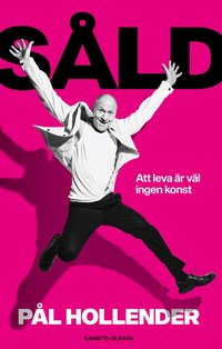 Omslaget till Såld : att leva är väl ingen konst av Pål Hollender