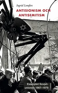 Omslaget till Antisionism och antisemitism. Exemplet Sovjetunionen 1957-1979 av Ingrid Lomfors