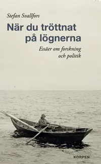 Omslaget till När du tröttnat på lögnerna. Essäer om forskning och politik av Stefan Svallfors