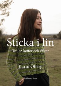 Omslaget till Sticka i lin : tröjor, koftor och västar av Karin Öberg