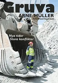 Omslaget till Gruva : nya tider, stora konflikter av Arne Müller