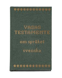 Omslaget till Vasas testamente : en historia om språket vi kallar svenska av Patrik Hadenius