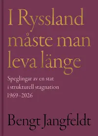 Omslaget till Den ryska vägen : Texter om en stat i strukturell stagnation 1969-2026 av Bengt Jangfeldt