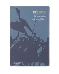 Omslaget till Belarus: En revolution och dess följder av Ingo Petz