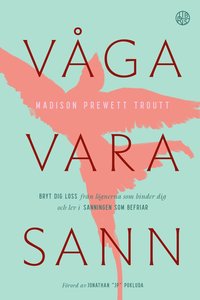 Omslaget till Våga vara sann av Madison Prewett Troutt