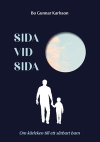 Omslaget till Sida vid sida: Om kärleken till ett sårbart barn av Bo Gunnar Karlsson