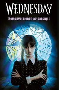 Omslaget till Wednesday (svensk utgåva) : Roman baserad på säsong 1 av Thelor Kay Mejia