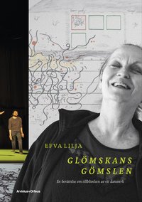 Omslaget till Glömskans gömslen - En berättelse om tillblivelsen av ett dansverk av Efva Lilja