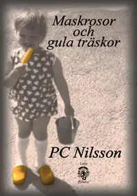 Omslaget till Maskrosor och gula träskor av PC Nilsson