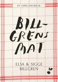 Omslaget till Billgrens mat av Elsa Billgren och Sigfrid Billgren