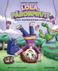 Omslaget till Lola, Päronprutt och superspanarna av Leonor Gustavsson