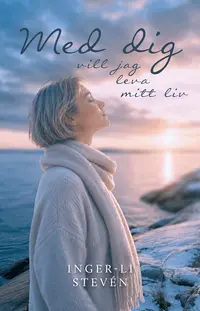 Omslaget till Med dig vill jag leva mitt liv av Inger-Li Stevén