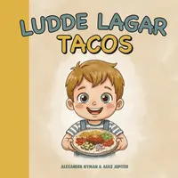 Omslaget till Ludde lagar tacos av Alexander Nyman och Alice Jupiter