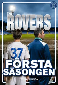 Omslaget till The Rovers : första säsongen av Petter Holmström