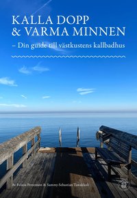 Omslaget till Kalla dopp & varma minnen - Din guide till västkustens kallbadhus av Felizia Pettersson och Sammy-Sebastian Tawakkoli