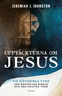 Omslaget till Upptäckerna om Jesus av Jeremiah J. Johnston
