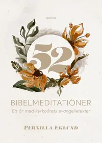 Omslaget till 52 bibelmeditationer: ett år med kyrkoårets texter av Pernilla Eklund