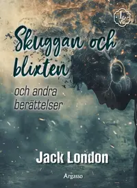 Omslaget till Skuggan och blixten : och andra berättelser av Jack London