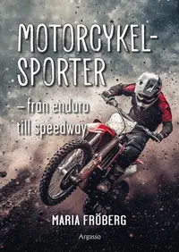 Omslaget till Motorcykelsporter : från enduro till speedway av Maria Fröberg