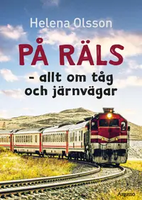 Omslaget till På räls – allt om tåg och järnvägar av Helena Olsson